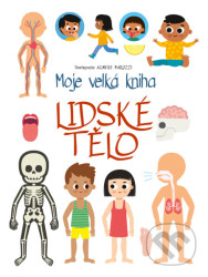 Moje velká kniha: lidské tělo