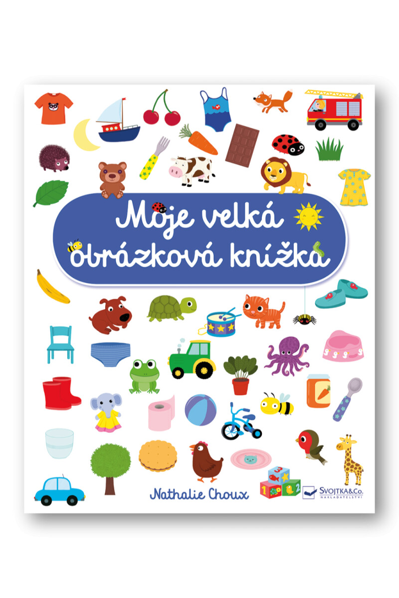 Moje velká obrázková knížka  Nathalie Choux - Nathalie Choux