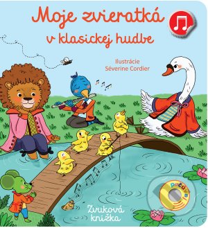 Moje zvieratká v klasickej hudbe (Zvuková knižka)