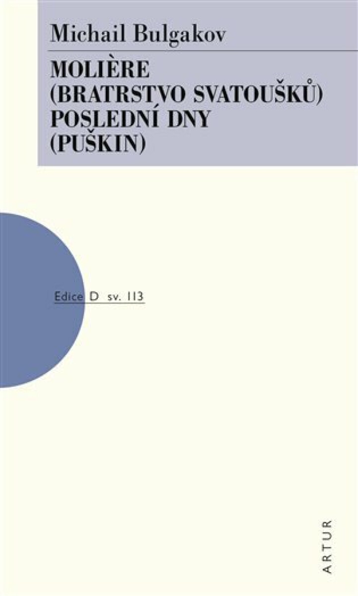 Moliere /Bratrstvo svatoušků/, Poslední dny /Puškin/ - Michail Bulgakov