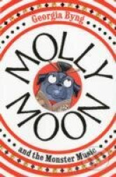 Molly Moon and the Monster Music - Georgia Byng