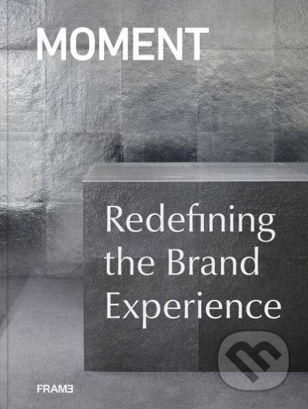MOMENT: Redefining the Brand Experience