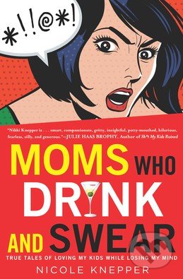 Moms Who Drink and Swear
