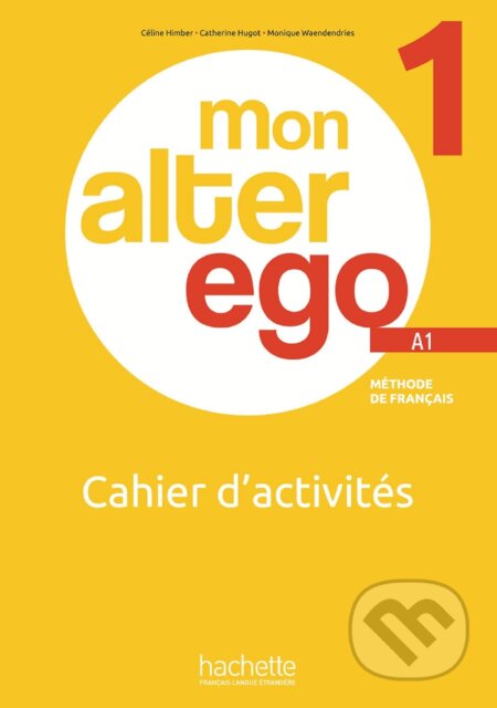 MON ALTER EGO Cahier d'activités 1
