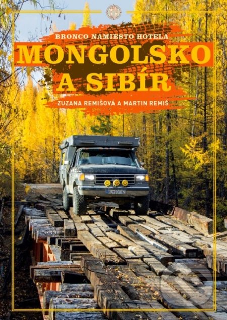 Mongolsko a Sibír (Bronco namiesto hotela)