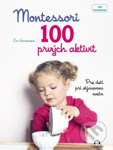Montessori 100 prvých aktivít (Pre deti pri objavovaní sveta