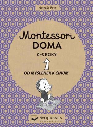 Montessori doma 0 - 3 roky  Nathalie Petit - Nathalie Petit