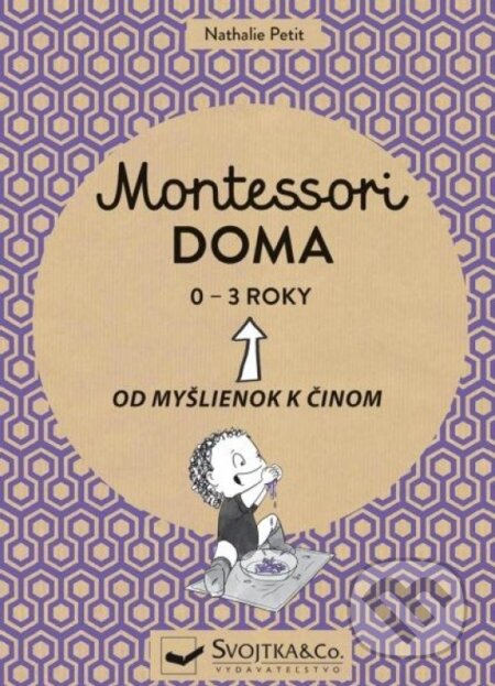 Montessori doma 0 - 3 roky (Od myšlienok k činom)