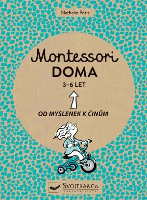 Montessori doma 3 - 6 let  Nathalie Petit - Nathalie Petit