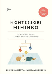 Montessori miminko (Jak vychovávat miminko s láskou, respektem a pochopením) - kniha z kategorie Vztahy a rodina