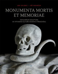 Monumenta mortis et memoriae (Sepulkrální skulptura ve výtvarné kultuře českého středověku) - kniha z kategorie Sochařství