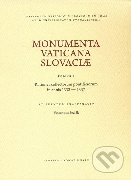 Monumenta Vaticana Slovaciae (Tomus I) (Rationes collectorum pontificiorum in annis 1332