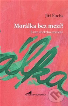 Morálka bez mezí? (Krize etického myšlení)