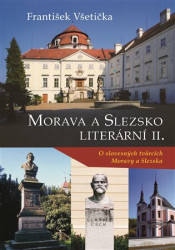 Morava a Slezsko Literární II. (O slovesných tvůrcích Moravy a Slezska) - kniha z kategorie Eseje, úvahy a glosy