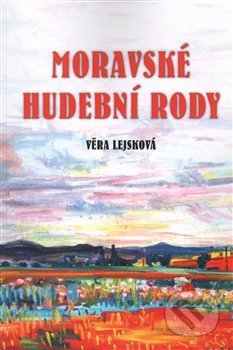 Moravské hudební rody/Zajímavé osudy zapomenutých