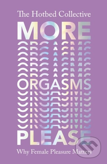 More Orgasms Please (Why Female Pleasure Matters)