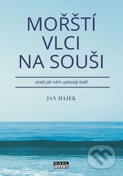 Mořští vlci na souši aneb jak nám uplavaly lodě