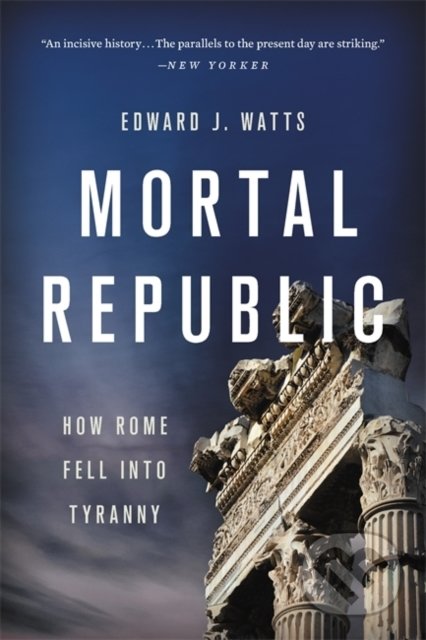 Mortal Republic (How Rome Fell into Tyranny)