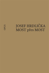 MOST přes MOST - Josef Hrdlička