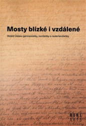 Mosty blízké i vzdálené (Století Ústavu germanistiky, nordistiky a nederlandistiky) - kniha z kategorie Humanitní a společenské vědy