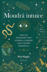 Moudrá intuice (Nauč se porozumět řeči Vesmíru a probuď svou vnitřní čarodějku) - kniha z kategorie Spiritualita