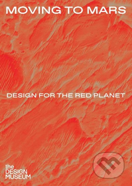 Moving to Mars: Design for the Red Planet