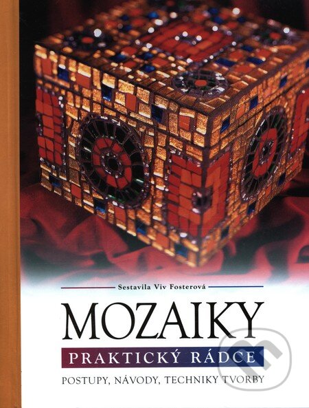 Mozaiky (Postupy, návody, techniky tvorby)