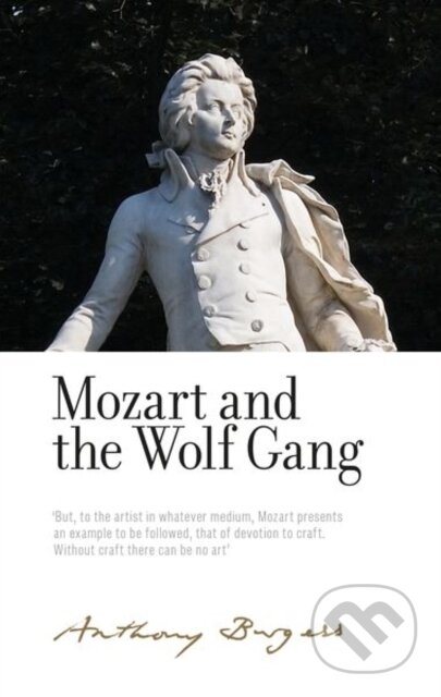 Mozart and the Wolf Gang (By Anthony Burgess)