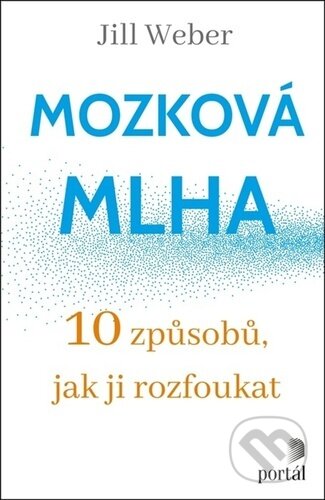 Mozková mlha (10 způsobů, jak ji rozfoukat)