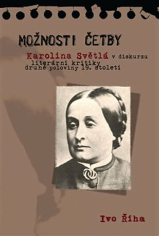 Možnosti četby - Karolina Světlá v diskurzu literární kritiky druhé poloviny 19. století