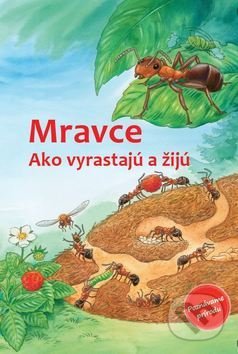 Mravce (Ako vyrastajú a žijú)