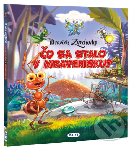 Mravček Zvedavko: Čo sa stalo v mravenisku?