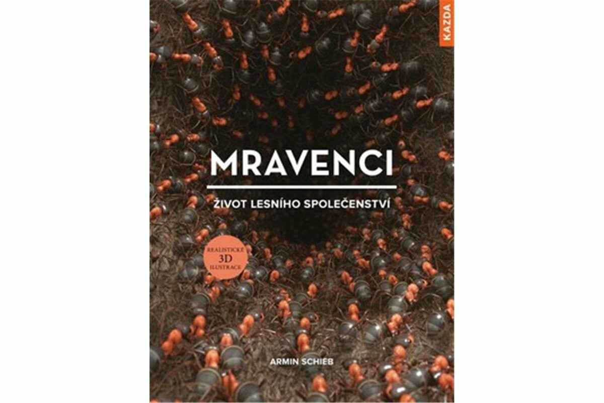 Mravenci - život lesního společenství - Armin Schieb