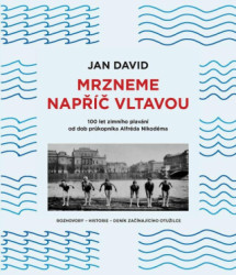 Mrzneme napříč Vltavou (100 let zimního plavání od dob průkopníka Alfréda Nikodéma) - kniha z kategorie Zdraví a životní styl