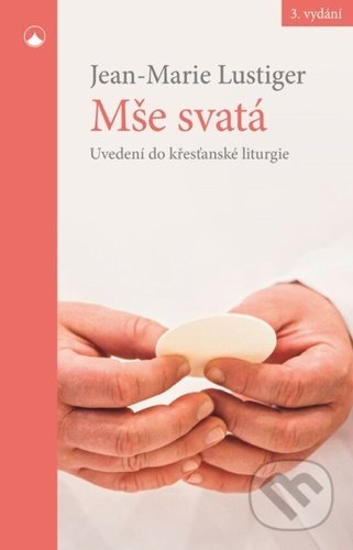 Mše svatá (Uvedení do křesťanské liturgie)