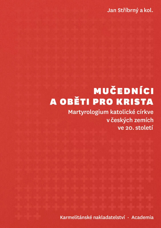 Mučedníci a oběti pro Krista - Jan Stříbrný