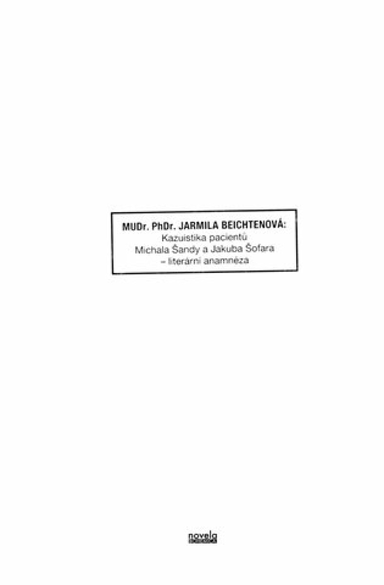 MUDr. PhDr. Jarmila Beichtenová: Kazuistika pacientů Michala Šandy a Jakuba Šofara - literární anamnéza