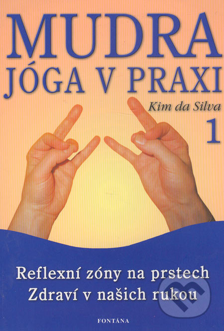 Mudra - Jóga v praxi (Reflexní zóny na prstech
