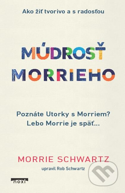 Múdrosť Morrieho (Ako žiť tvorivo a s radosťou)