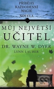 Můj největší učitel (Příběhy každodenní magie)