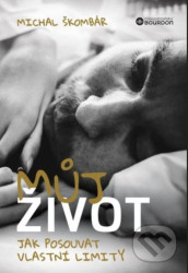Můj život (Jak posouvat vlastní limity)