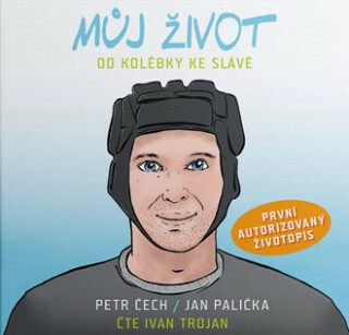 Můj život - Od kolébky ke slávě - Jan Palička, Petr Čech