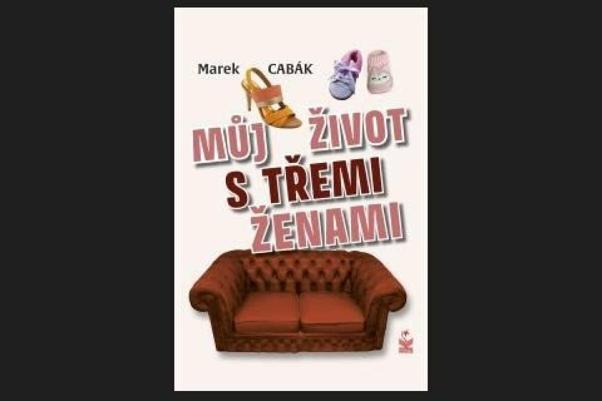 Můj život s třemi ženami - Marek Cabák