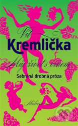 Můj život s vínem (Sebrané drobné prózy)