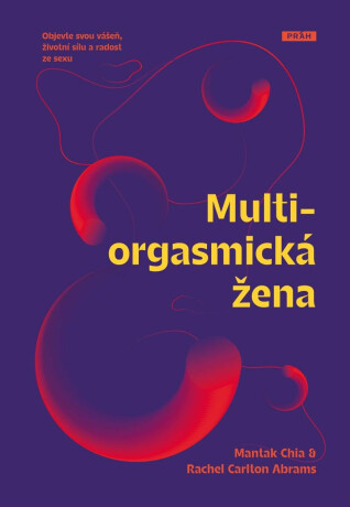 Multiorgasmická žena - Objevte svou vášeň, životní sílu a radost ze sexu