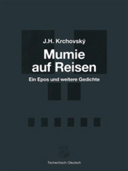 Mumie auf Reisen / Mumie na cestách (Ein Epos und weitere Gedichte / Epos a další básně)