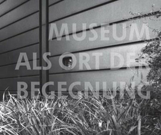 Museum als Ort der Begegnung: am Beispie
