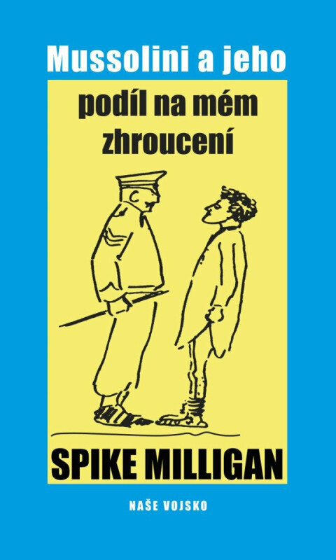 Mussolini a jeho podíl na mém zhroucení - Spike Milligan