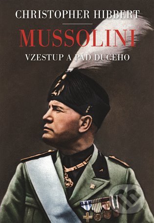 Mussolini. Il. Duce. Vzestup a pád