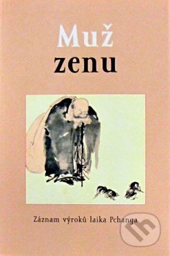 Muž zenu (Záznam výroků laika Pchanga)